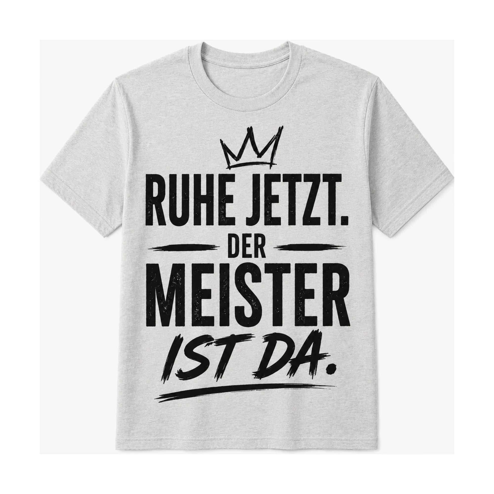 Ruhe Jetzt. Der Meister ist da. | Handwerker Shirt