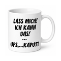 Lustige Tasse – Lass mich! Ich kann das! … Ups… kaputt | Geschenk für Kollegen, Freunde & Familie