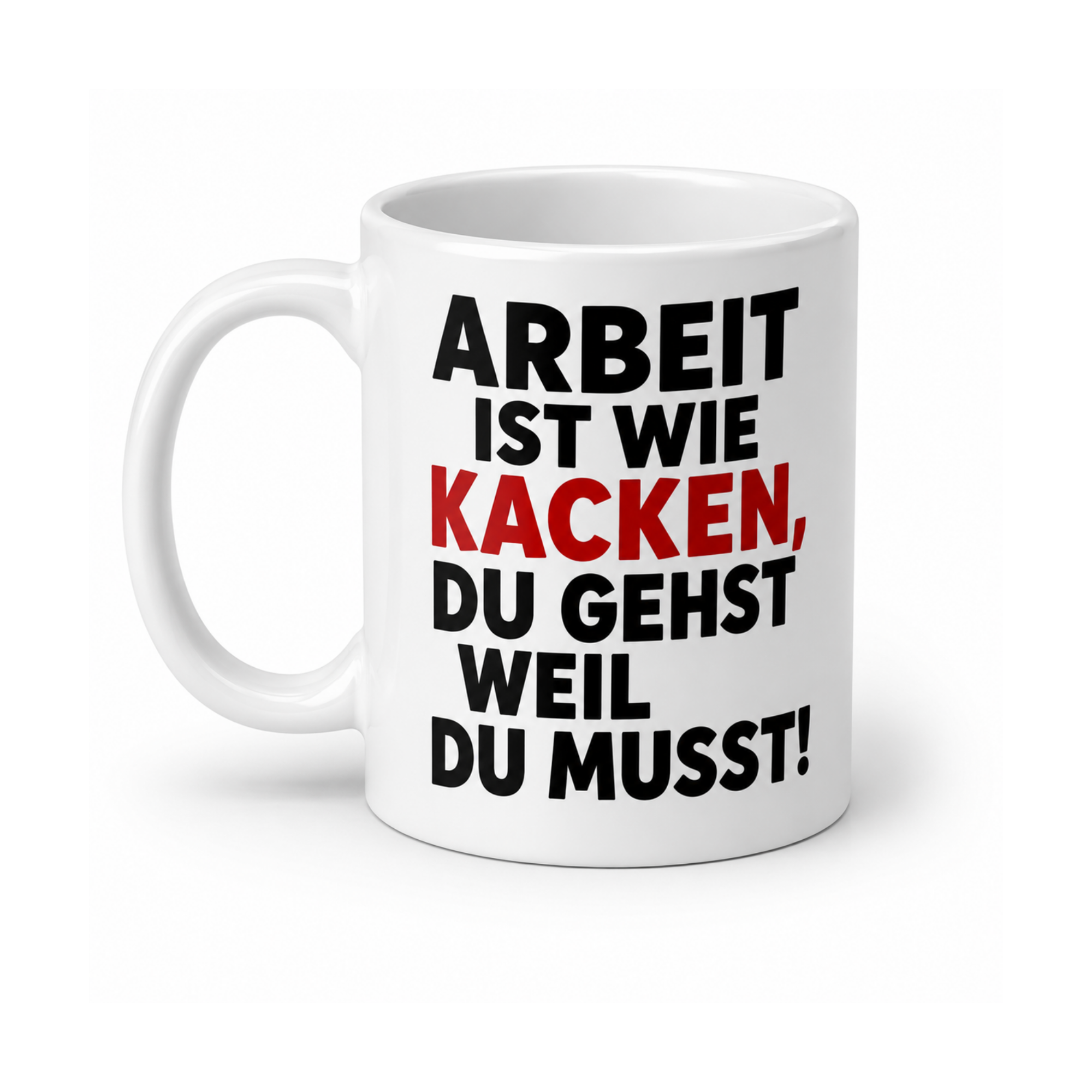 Arbeit ist wie Kacken – Lustige Tasse | Witziger Kaffeebecher für Büro & Kollegen