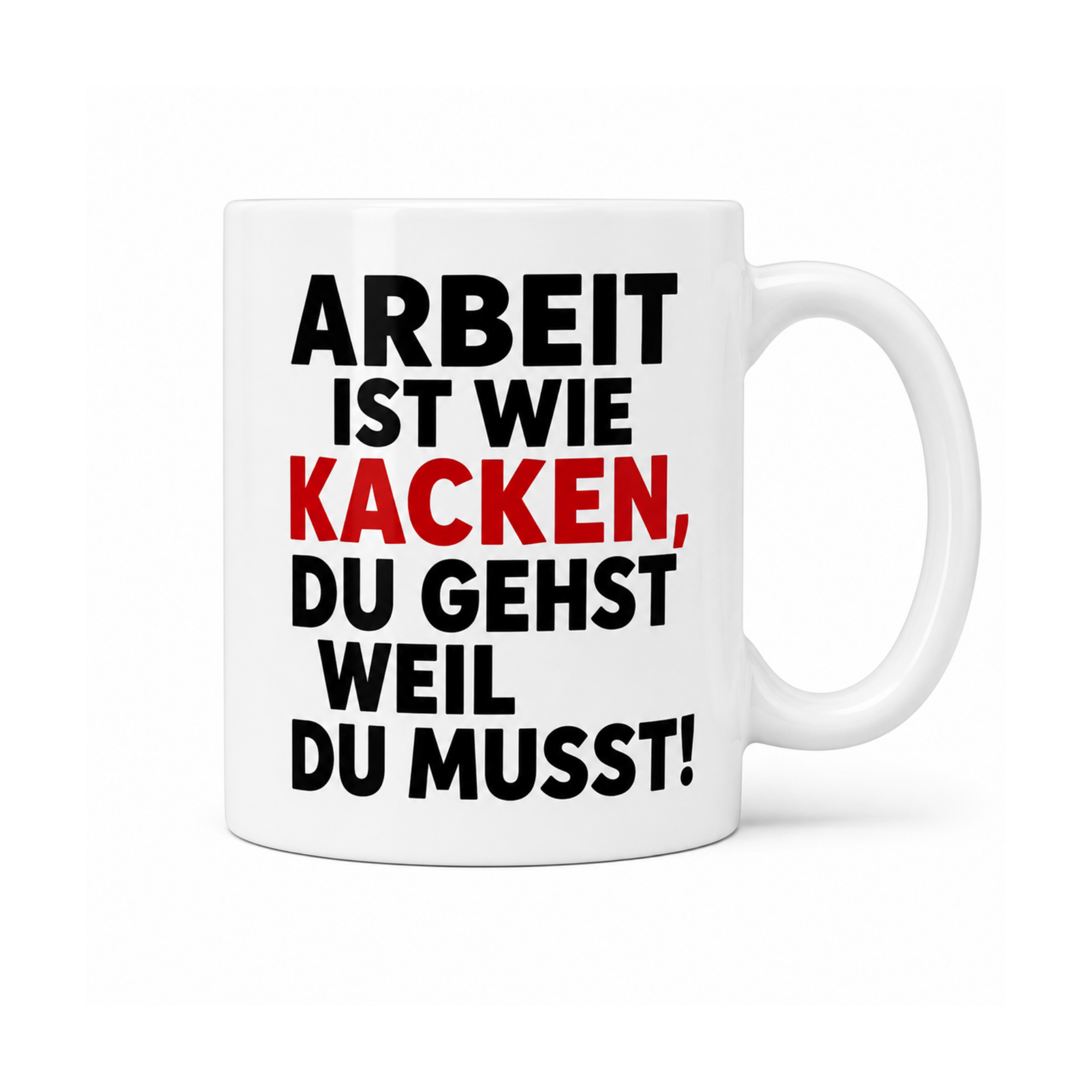 Arbeit ist wie Kacken – Lustige Tasse | Witziger Kaffeebecher für Büro & Kollegen