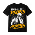 Einmal mit Profis arbeiten | Handwerker Shirt