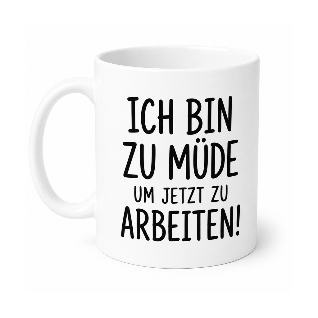 Lustige Tasse – Ich bin zu müde, um jetzt zu arbeiten! | Witzige Kaffeetasse | Geschenk für Kollegen