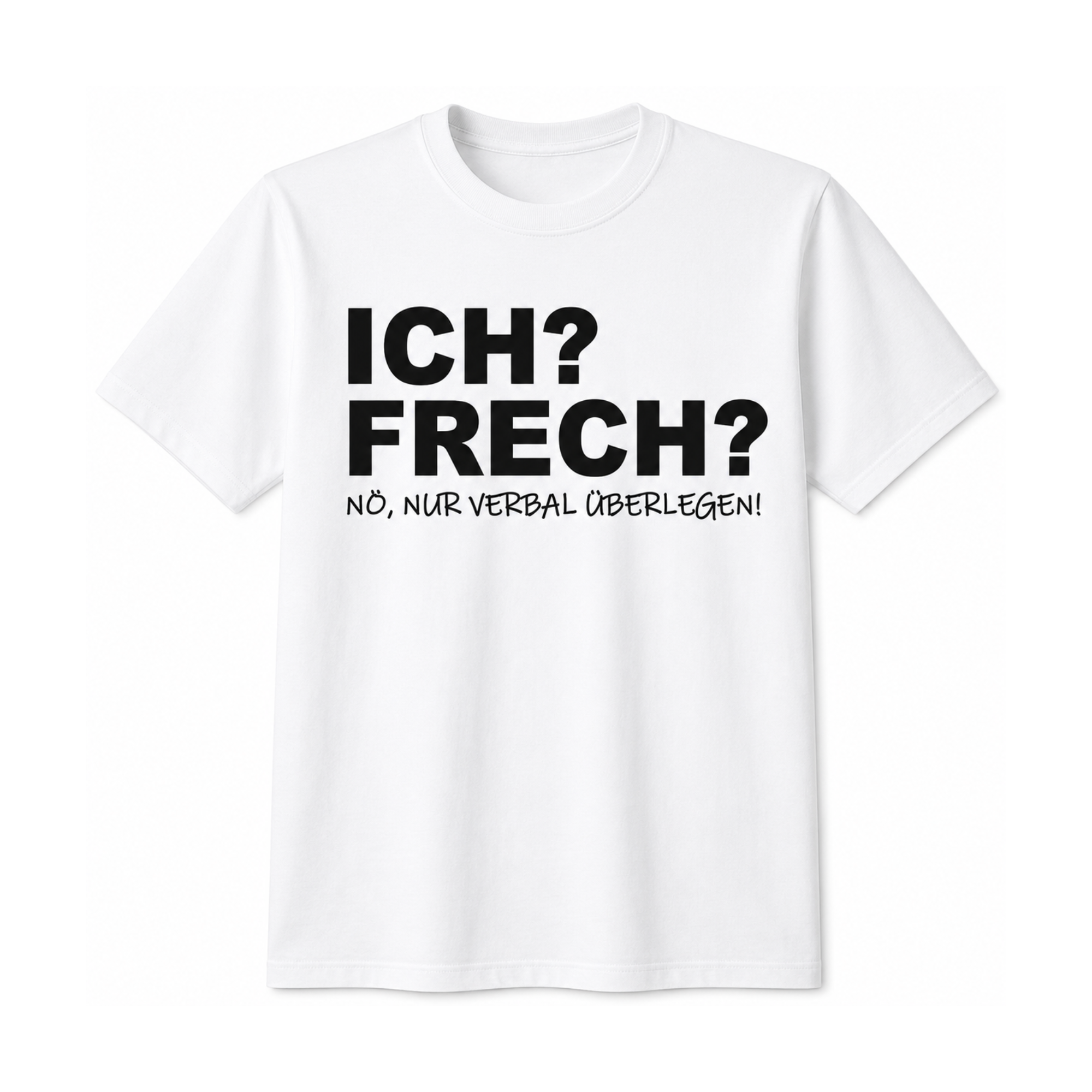 ICH? FRECH? | Lustiges Statement Shirt