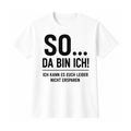 Lustiges T-Shirt – SO... Da bin ich! Ich kann es euch leider nicht ersparen | Fun-Shirt Damen & Herren