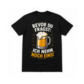 Bevor du fragst: Ich nehm noch eins | Bier Sprüche Shirt