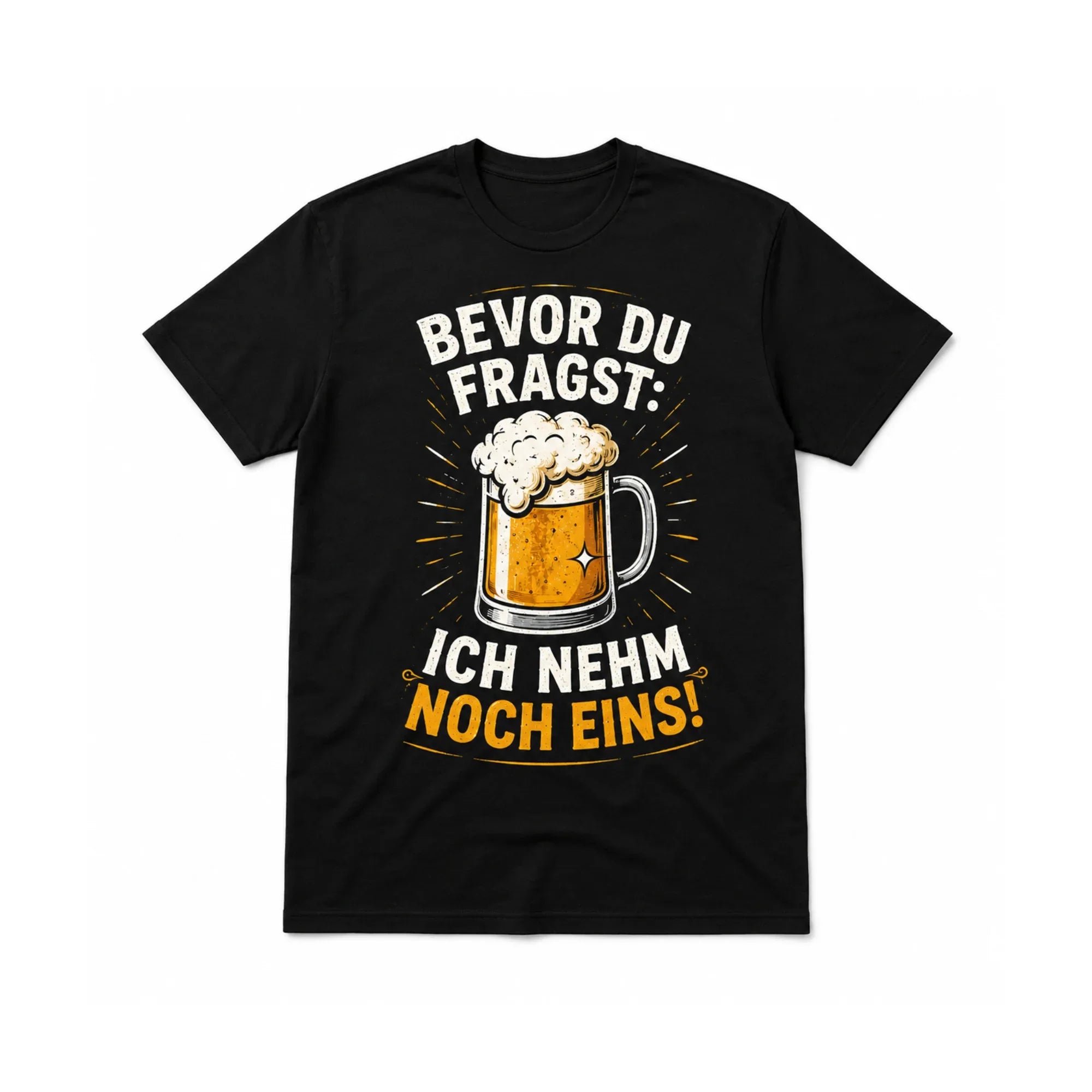 Bevor du fragst: Ich nehm noch eins | Bier Sprüche Shirt