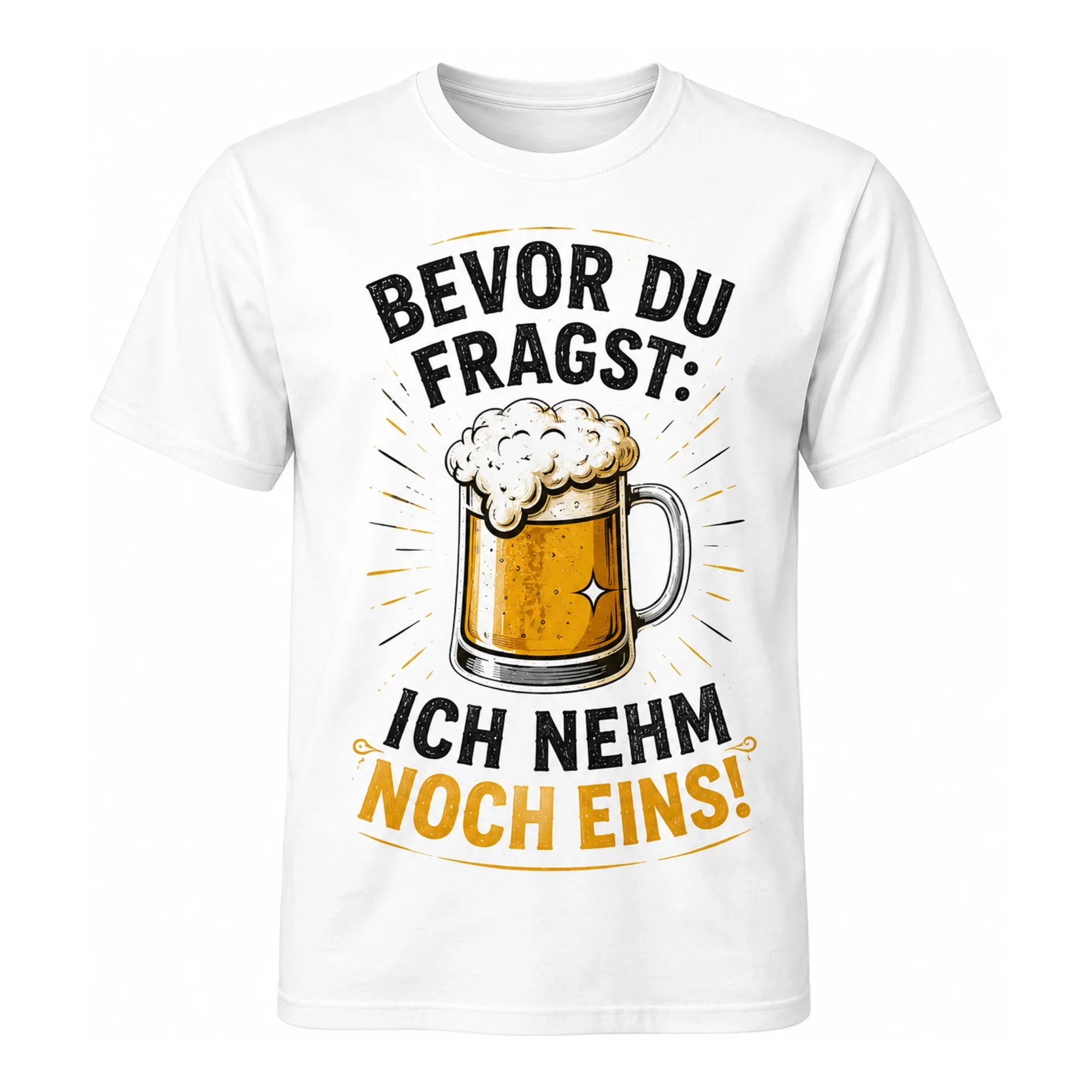 Bevor du fragst: Ich nehm noch eins | Bier Sprüche Shirt