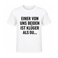 Lustiges T-Shirt – Einer von uns beiden ist klüger als du... | Witziges Spruchshirt für Damen & Herren