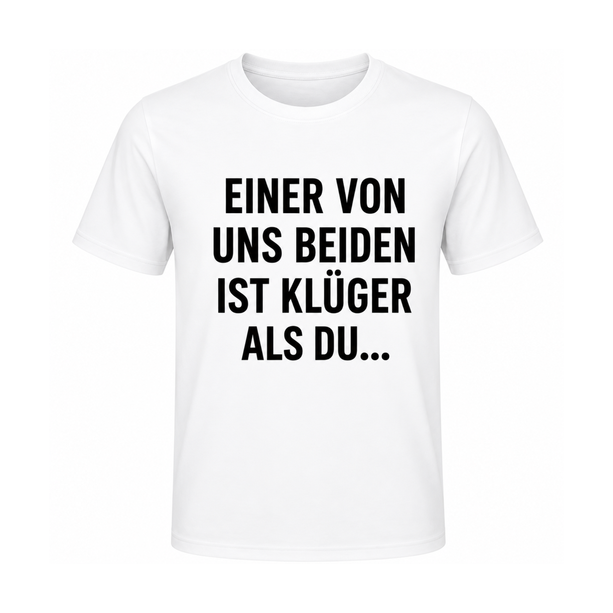 Lustiges T-Shirt – Einer von uns beiden ist klüger als du... | Witziges Spruchshirt für Damen & Herren