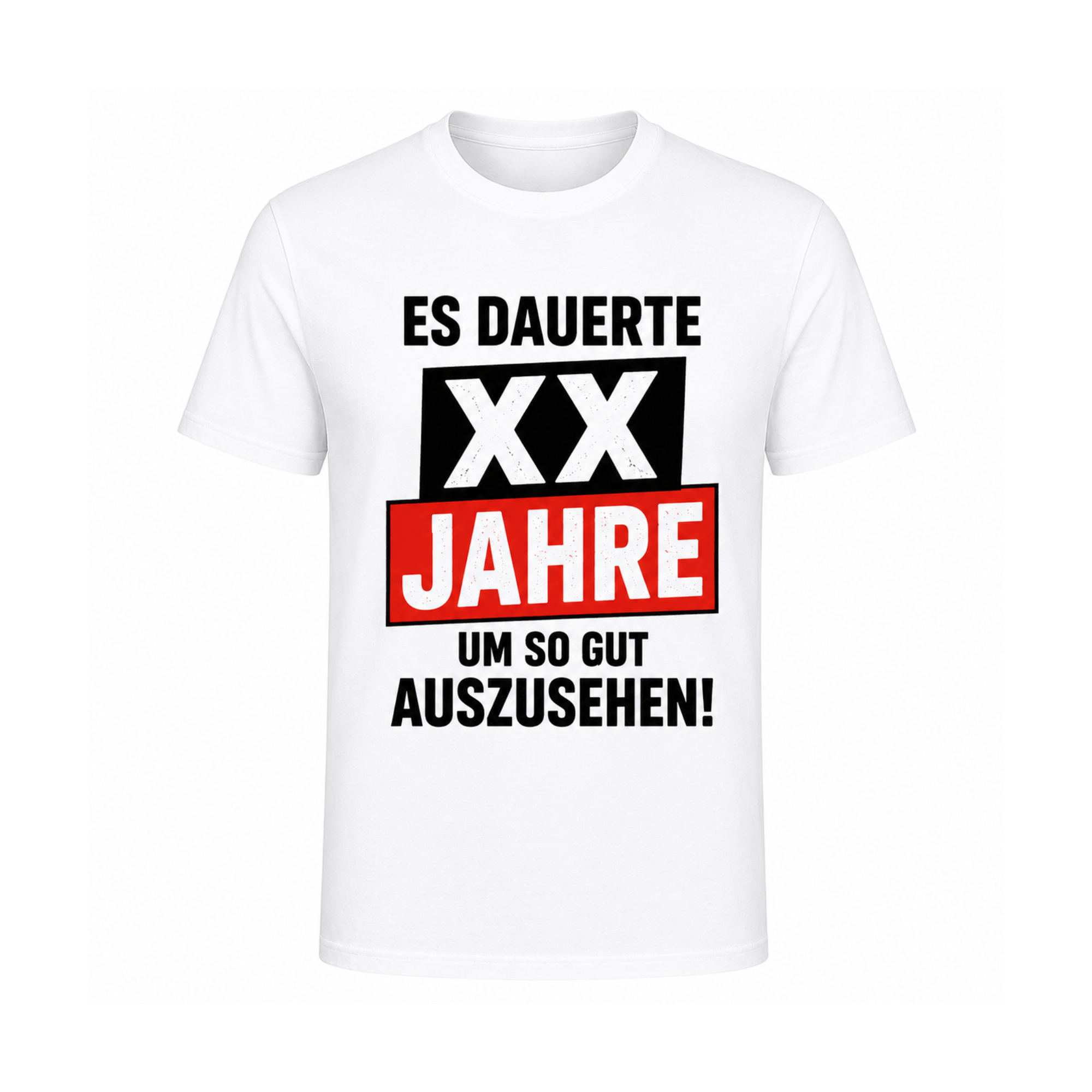 Geburtstags T-Shirt – Es dauerte XX Jahre um so gut auszusehen | Lustiges Geschenk zum Geburtstag | Herren & Damen