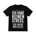 Schwarzer Humor Shirt – Ich habe keinen Stress. Ich hasse nur alles.