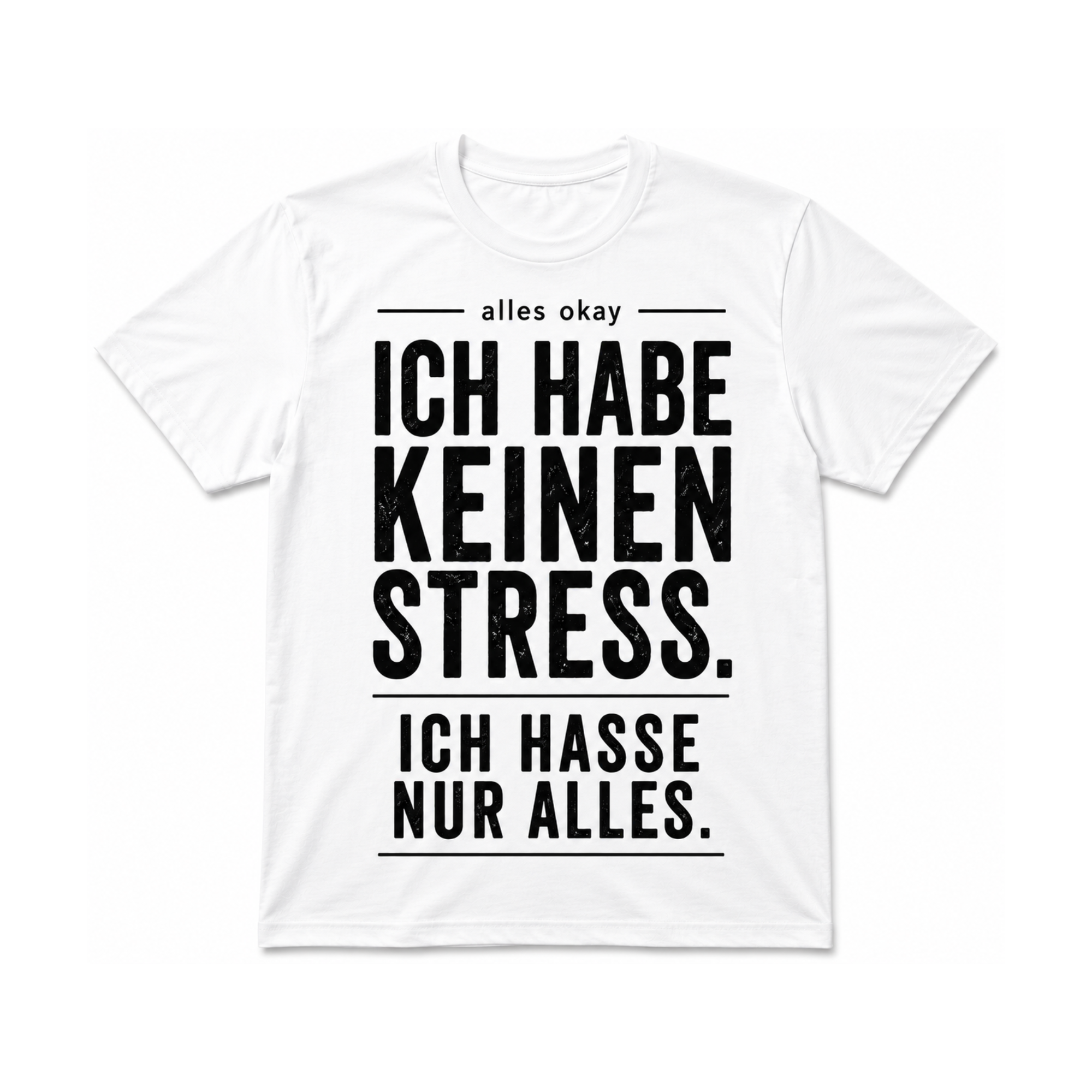 Schwarzer Humor Shirt – Ich habe keinen Stress. Ich hasse nur alles.