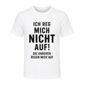 Lustiges T-Shirt – Ich reg mich nicht auf! Die anderen regen mich auf | Witziges Spruchshirt für Damen & Herren