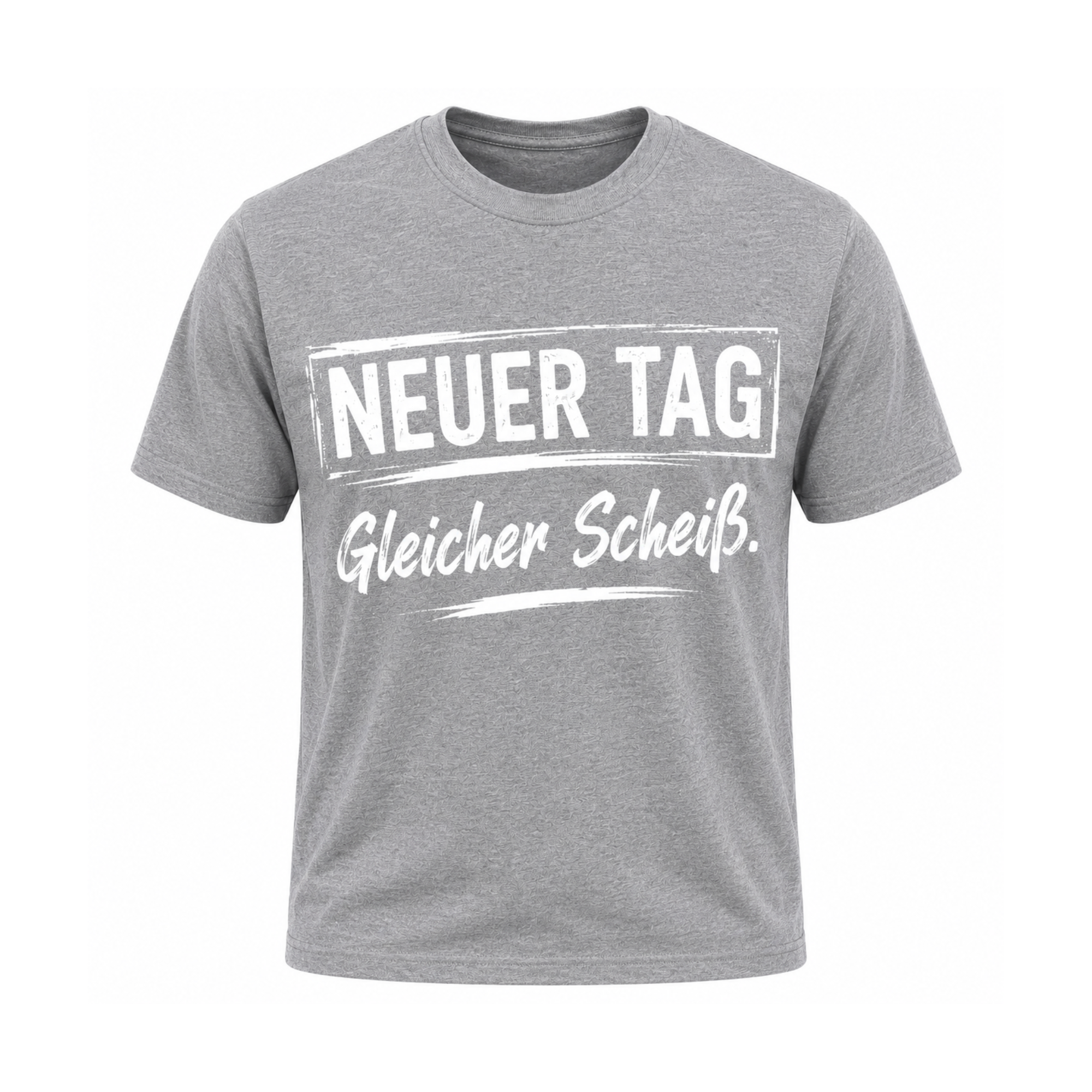 Neuer Tag, gleicher Scheiß | Sarkasmus Shirt