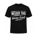 Neuer Tag, gleicher Scheiß | Sarkasmus Shirt