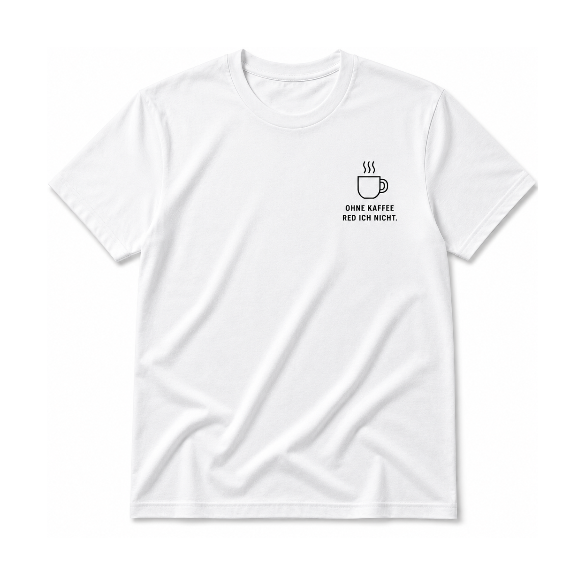 Kaffee Sprüche Shirt Ohne Kaffee red ich nicht weißes T-Shirt